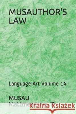 Musauthor's Law: Language Art Volume 14 Musau Mattmeachamjr 9781699310359 Independently Published