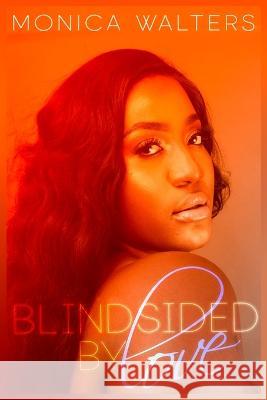 Blindsided by Love Monica Walters 9781699418994 Independently Published