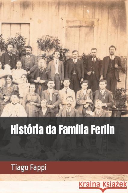 História da Família Ferlin Fappi, Tiago 9781699432709 Independently Published