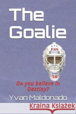 The Goalie Yvan Maldonado 9781699457535