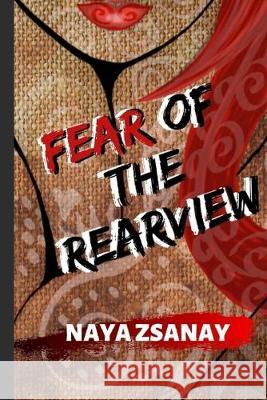 Fear of the Rearview Naya Zsanay 9781699467855