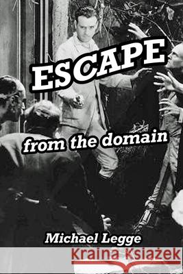 Escape from the Domain Michael Legge 9781699517208 Independently Published