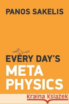 Every day's Metaphysics Valia Sakellariadi Panos Sakelis 9781699522783 Independently Published