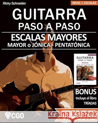 Escalas Mayores - Guitarra Paso a Paso - con Videos HD: Sistema CAGED, Tríada - Pentatónica - Escala mayor Schneider, Ricky 9781699599518 Independently Published
