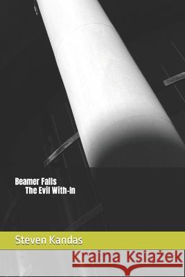 Beamer Falls - The Evil With-In Steven E. Kandas 9781699611432