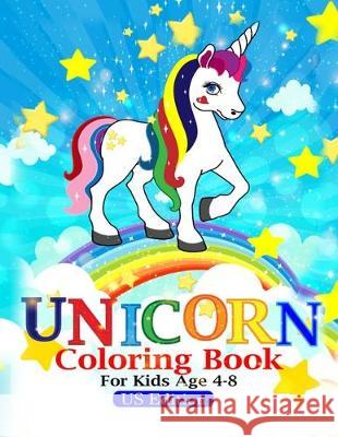 unicorn coloring book for kids ages 4-8: unicorn coloring book for kids ages 4-8 us edition Coloring Book Activit 9781699624685 Independently Published