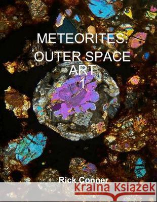 Meteorites: Outer Space Art 1 Rick Conner 9781699682791 Independently Published