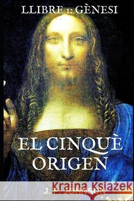 El Cinquè Origen.: Gènesi Pont Galmés, Joan 9781699728666 Independently Published