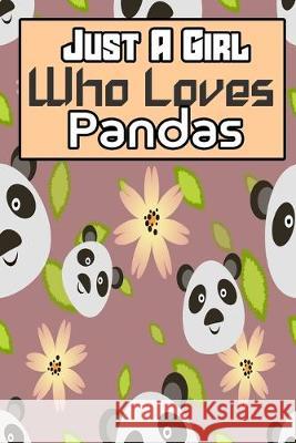 just a girl who loves pandas: the Gift Idea for pandas Lover Kehel Publishing 9781699840139 Independently Published