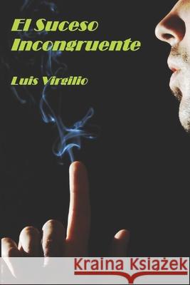 El Suceso Incongruente Luis Virgilio 9781699891759