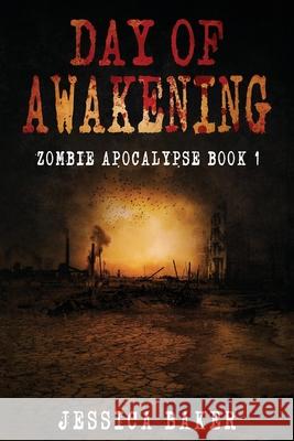 Day Of Awakening - The Beginning: A Romance Survival Thriller Jessica Baker 9781699962893