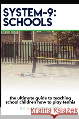 System-9 Schools Tennis: Tennis in the Playground Andy Dowsett 9781700019370 Independently Published