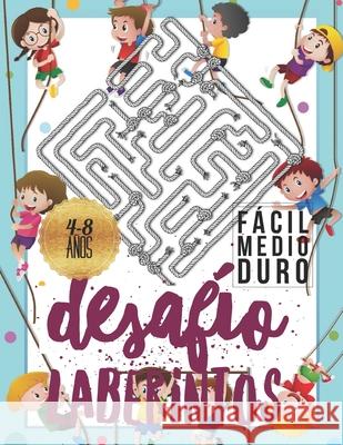 Desafío Laberintos: Para Niños 4-8 Años con 3 Niveles Fácil Medio Duro. Pixa Educación 9781700025807 Independently Published