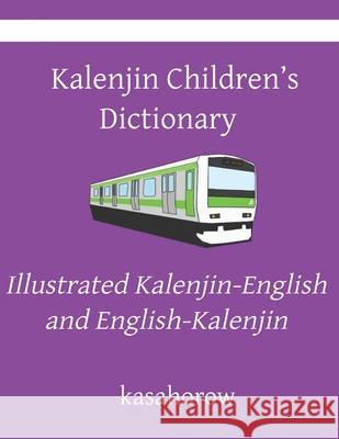 Kalenjin Children's Dictionary: Illustrated Kalenjin-English and English-Kalenjin Kasahorow 9781700105387