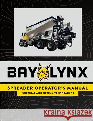 Bay-Lynx Spreader Operator's Manual: (Multicat and Ultralite Spreaders) Ron F. Dorombozi 9781700114679 Independently Published