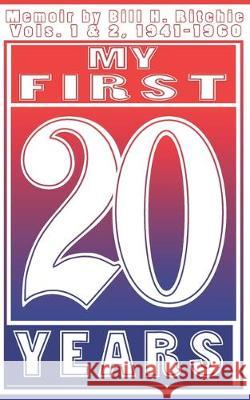 My first 20 years: Memoir by Bill H. Ritchie Bill H. Ritchie 9781700130495 Independently Published