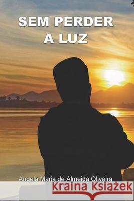 Sem Perder a Luz Angela Oliveira 9781700141965