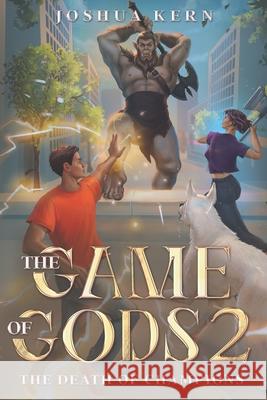The Game of Gods: The Death of Champions - A LitRPG / Gamelit Dystopian Fantasy Novel Joshua Kern 9781700158321