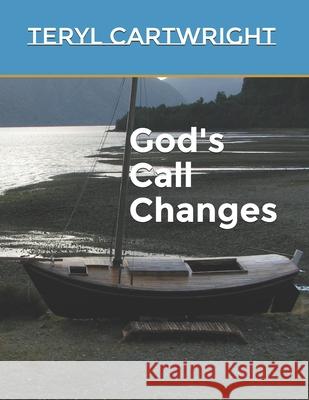 God's Call Changes Teryl Cartwright 9781700361905