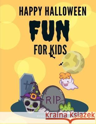 Happy Halloween Fun for Kids: The speical Halloween Images for kids, Preschool, Kindergarten, Children, Boys, Girls Mom &. Me Publishing 9781700391544 Independently Published