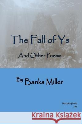 The Fall of Ys: And Other Poems Banks Miller 9781700398307 Independently Published