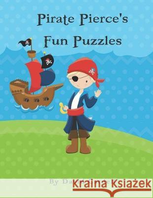 Pirate Pierce's Puzzle Fun: Children's puzzle book. Word match, word scramble, word search, and crosswords with solutions David Cardell 9781700399328 Independently Published