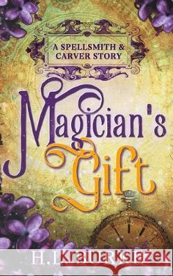 Magician's Gift: A Spellsmith & Carver Story H. L. Burke 9781700412270 Independently Published