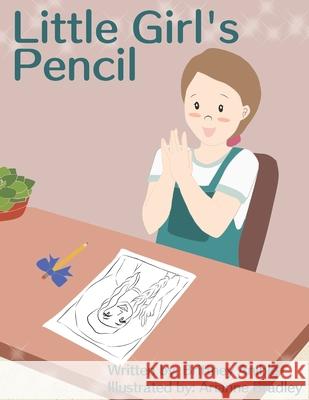 Little Girl's Pencil Arianne Bradley Brittney Roberts 9781700465795 Independently Published