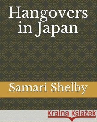 Hangovers in Japan Samari Shelby 9781700482860 Independently Published