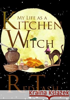 My Life as a Kitchen Witch Leslea Tash Red Tash 9781700492142