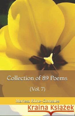 Collection of 89 Poems (Vol. 7) Marissa Kline-Gonzales 9781700501509