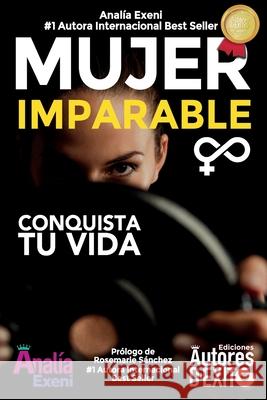 Mujer Imparable: Conquista tu Vida Analia Exeni 9781700523143