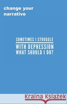 Sometimes I Struggle With Depression, What Do I Do? Cassandra Smith 9781700526489 Independently Published