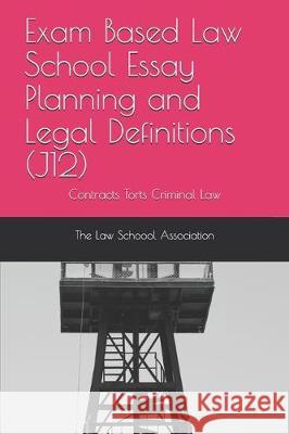 Exam Based Law School Essay Planning and Legal Definitions (J12): Contracts Torts Criminal law Norma 