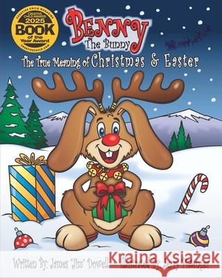 Benny the Bunny: The True Meaning of Christmas & Easter Jerry Pittenger James 