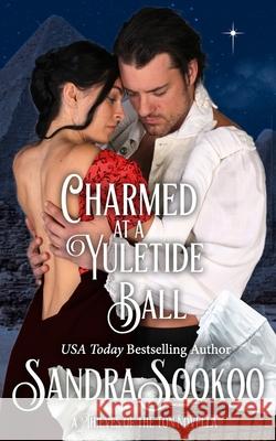 Charmed at a Yuletide Ball: a Thieves of the Ton novella Sandra Sookoo 9781700722201 Independently Published