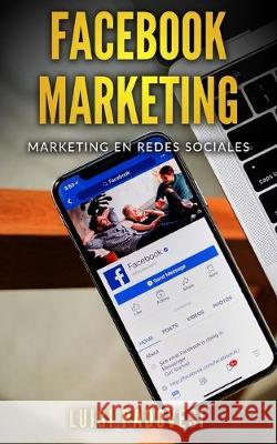 Facebook Marketing: Marketing en redes sociales Luigi Padovesi 9781700726957 Independently Published