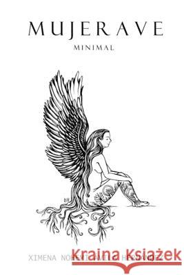 Mujer Ave minimal: Antología de vuelos y caídas Avila Hernandez, Ximena Nohemí 9781700741974 Independently Published