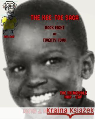 The Kee - Toe Saga: Book VIII of 24 Keith Joseph Nickerson Carolyn Ann LeBlanc Wayne Shockley 9781700765628