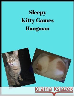 Sleepy Kitty Games: Hangman Melody Seelye 9781700770295