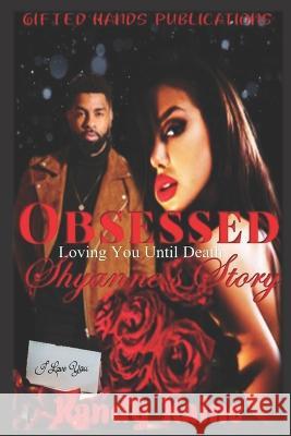 Obsessed: LOVING YOU UNTIL DEATH; Shyanne's Story Kandy Kaine 9781700919595