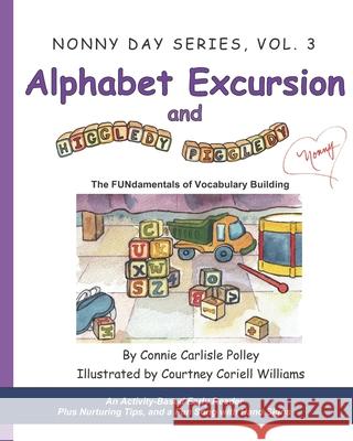 Alphabet Excursion and Higgledy-Piggledy: The FUNdamentals of Vocabulary Building Courtney Coriell Williams Connie Carlisle Polley 9781700922038 Independently Published