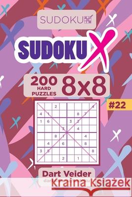 Sudoku X - 200 Hard Puzzles 8x8 (Volume 22) Dart Veider 9781700924315 Independently Published