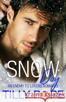 Snow Day: An Enemies to Lovers Romance Tilly Pope 9781701116306