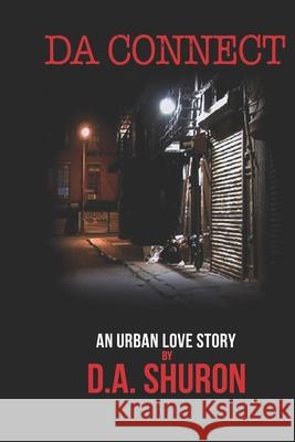 Da Connect: An Urban love story Derrick A. Shuron 9781701122079 Independently Published