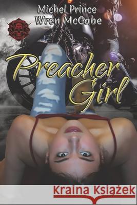 Preacher Girl: Steel MC Montana Charter Book Three Wren McCabe Michel Prince 9781701151697