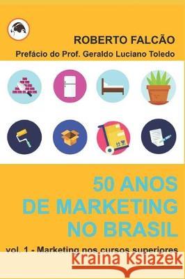 50 anos de Marketing no Brasil: sua história e evolução Falcao, Roberto 9781701166028