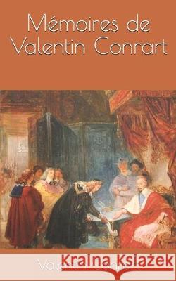 Mémoires de Valentin Conrart Conrart, Valentin 9781701173835 Independently Published