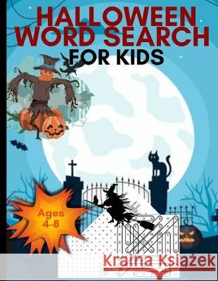 Halloween Word Search For Kids: Large Print Kids Word Search Books Ages 4-8 88 Halloween Themed Word Search Puzzle Book Gift Halloween Gift For Kids (Gag Gift) Backdoor Publishing 9781701174054 Independently Published