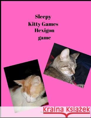 Sleepy Kitty Games: Hexigon game Melody Seelye 9781701176768